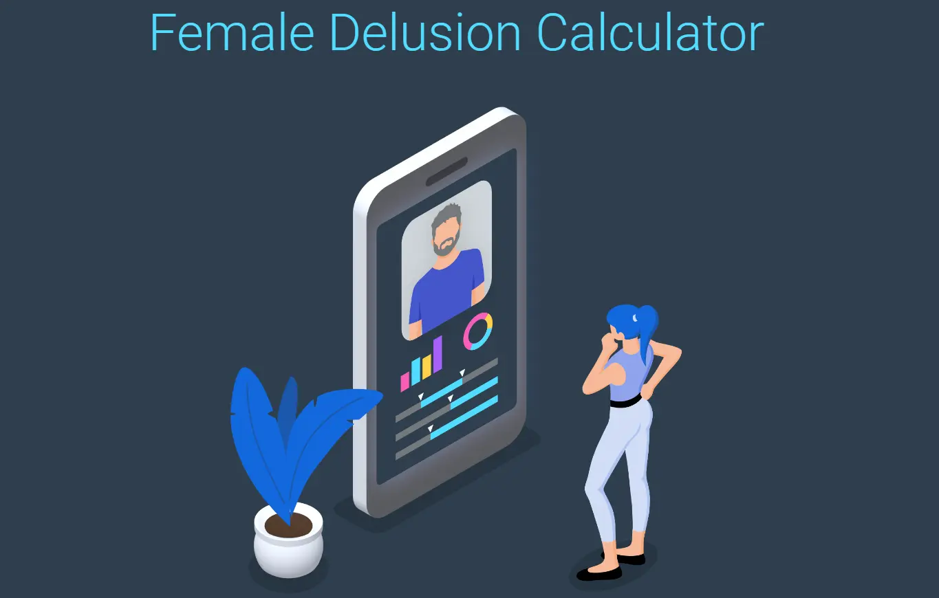The Female Delusion Calculator