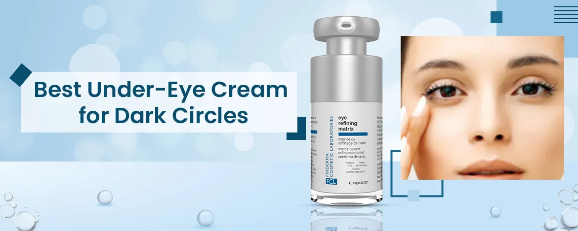Under-Eye Cream for Dark Circles