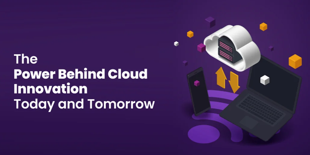 The Power Behind Cloud Innovation Today and Tomorrow